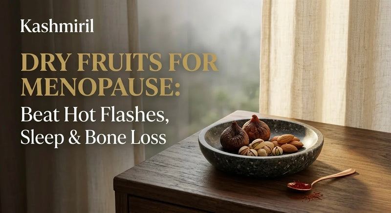 DRY FRUITS FOR MENOPAUSE: Beat Hot Flashes, Sleep & Bone Loss by Kashmiril. Stone bowl filled with dried figs, pistachios, almonds, and saffron on wooden table, supporting natural wellness.