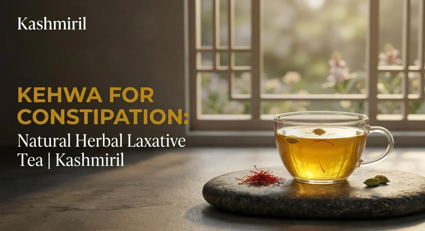 Kehwa for Constipation: Natural Herbal Laxative Tea | Kashmiril