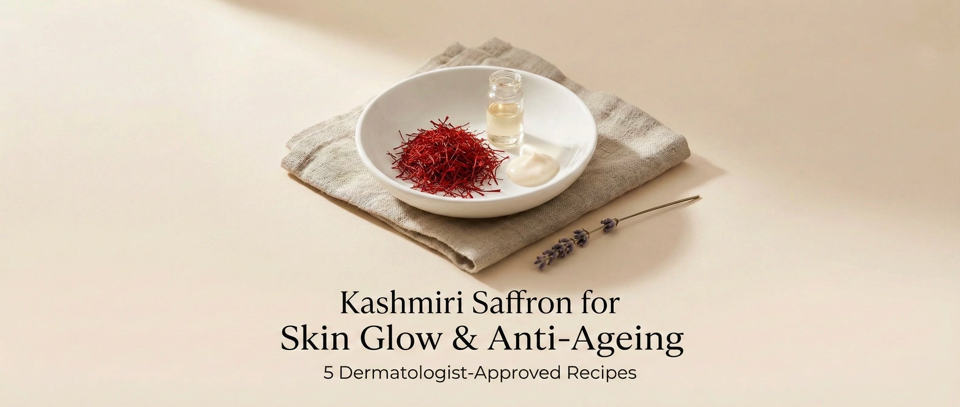 Banner image for How to use Kashmiri Saffron for Skin Glow and Anti-Ageing on a beige background